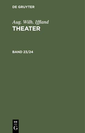 Iffland |  Aug. Wilh. Iffland: Theater. Band 23/24 | Buch |  Sack Fachmedien