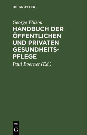 Wilson / Boerner |  Handbuch der öffentlichen und privaten Gesundheitspflege | Buch |  Sack Fachmedien