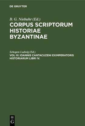 Ludwig |  Ioannis Cantacuzeni Eximperatoris Historiarum Libri IV. | eBook | Sack Fachmedien