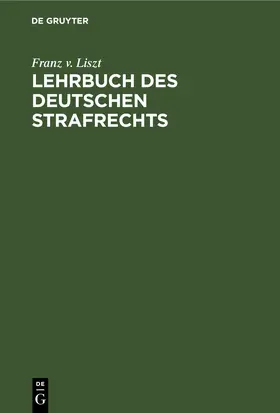 Liszt |  Lehrbuch des Deutschen Strafrechts | eBook | Sack Fachmedien