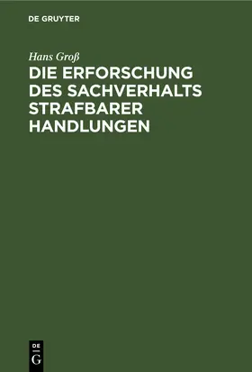 Groß |  Die Erforschung des Sachverhalts strafbarer Handlungen | eBook | Sack Fachmedien