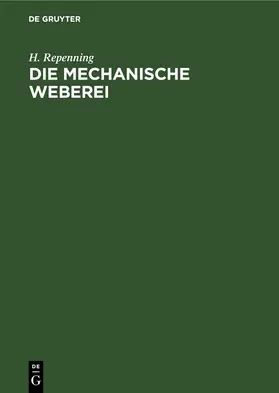 Repenning |  Die Mechanische Weberei | eBook | Sack Fachmedien