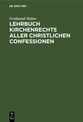 Walter |  Lehrbuch Kirchenrechts aller christlichen Confessionen | eBook | Sack Fachmedien