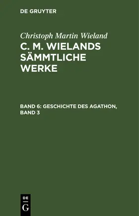 Wieland |  Geschichte des Agathon, Band 3 | eBook | Sack Fachmedien