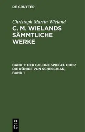 Wieland |  Der goldne Spiegel oder Die Könige von Scheschian, Band 1 | Buch |  Sack Fachmedien