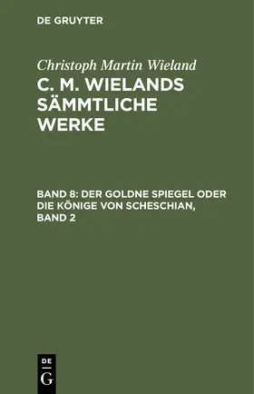 Wieland |  Der goldne Spiegel oder die Könige von Scheschian, Band 2 | Buch |  Sack Fachmedien