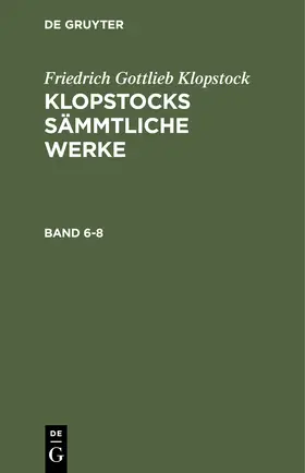 Klopstock |  Friedrich Gottlieb Klopstock: Klopstocks sämmtliche Werke. Band 6-8 | Buch |  Sack Fachmedien