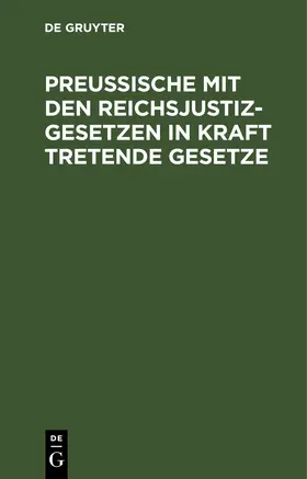  Preußische mit den Reichsjustizgesetzen in Kraft tretende Gesetze | eBook | Sack Fachmedien