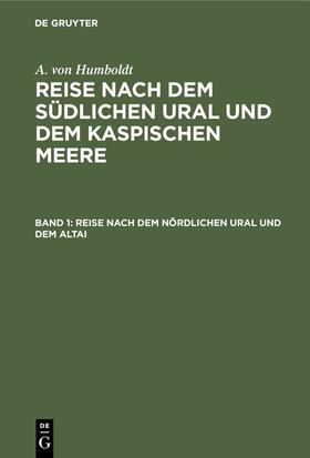 Ehrenberg / Humboldt / Rose |  Reise nach dem nördlichen Ural und dem Altai | eBook | Sack Fachmedien