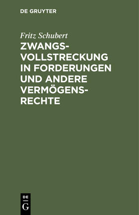 Schubert | Zwangsvollstreckung in Forderungen und andere Vermögensrechte | Buch | 978-3-11-241179-7 | sack.de