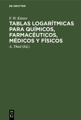 Küster / Thiel |  Tablas logarítmicas para químicos, farmacéuticos, médicos y físicos | eBook | Sack Fachmedien