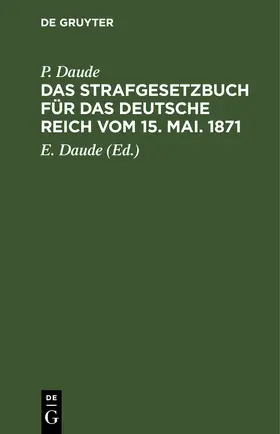 Daude |  Das Strafgesetzbuch für das Deutsche Reich vom 15. Mai. 1871 | eBook | Sack Fachmedien