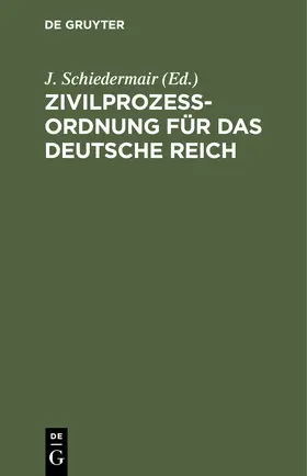 Schiedermair |  Zivilprozessordnung für das Deutsche Reich | Buch |  Sack Fachmedien