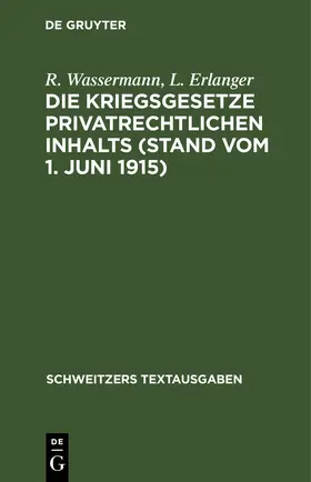 Wassermann / Erlanger |  Die Kriegsgesetze privatrechtlichen Inhalts (Stand vom 1. Juni 1915) | eBook | Sack Fachmedien