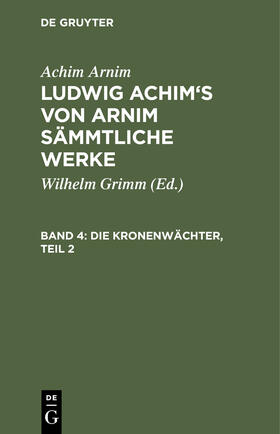 Arnim / Grimm | Die Kronenwächter, Teil 2 | Buch | 978-3-11-241349-4 | sack.de