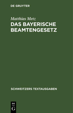 Metz |  Das Bayerische Beamtengesetz | Buch |  Sack Fachmedien
