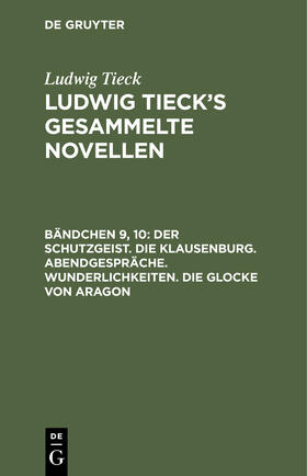 Tieck |  Der Schutzgeist. Die Klausenburg. Abendgespräche. Wunderlichkeiten. Die Glocke von Aragon | Buch |  Sack Fachmedien