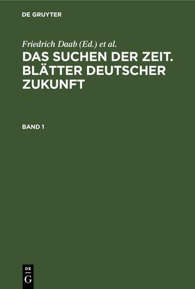 Daab / Wegener |  Das Suchen der Zeit. Blätter deutscher Zukunft. Band 1 | eBook | Sack Fachmedien