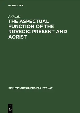 Gonda |  The Aspectual Function of the Rgvedic Present and Aorist | Buch |  Sack Fachmedien