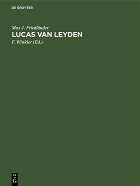 Friedländer / Winkler |  Lucas van Leyden | eBook | Sack Fachmedien