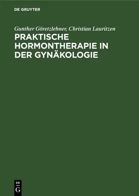 Göretzlehner / Lauritzen |  Praktische Hormontherapie in der Gynäkologie | eBook | Sack Fachmedien