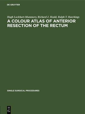 Lockhart-Mummery / Heald / Hutchings |  A Colour Atlas of Anterior Resection of the Rectum | eBook | Sack Fachmedien