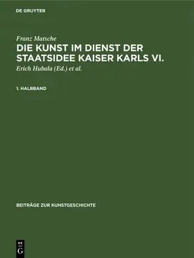 Matsche / Schöne / Hubala |  Die Kunst im Dienst der Staatsidee Kaiser Karls VI. | Buch |  Sack Fachmedien