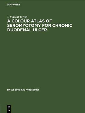Taylor |  A Colour Atlas of Seromyotomy for Chronic Duodenal Ulcer | eBook | Sack Fachmedien