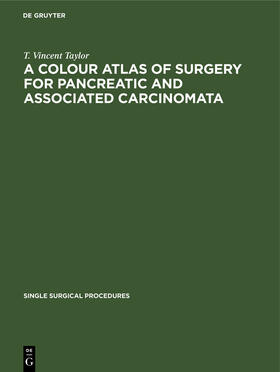 Taylor |  A Colour Atlas of Surgery for Pancreatic and Associated Carcinomata | Buch |  Sack Fachmedien