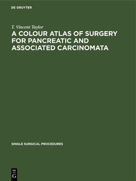 Taylor |  A Colour Atlas of Surgery for Pancreatic and Associated Carcinomata | eBook | Sack Fachmedien