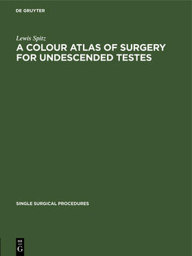 Spitz |  A Colour Atlas of Surgery for Undescended Testes | Buch |  Sack Fachmedien