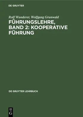 Wunderer / Grunwald |  Führungslehre, Band 2: Kooperative Führung | Buch |  Sack Fachmedien