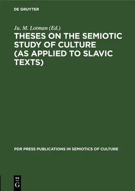 M. Lotman |  Theses on the Semiotic Study of Culture (as Applied to Slavic Texts) | eBook | Sack Fachmedien