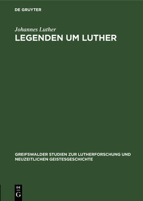 Luther |  Legenden um Luther | Buch |  Sack Fachmedien