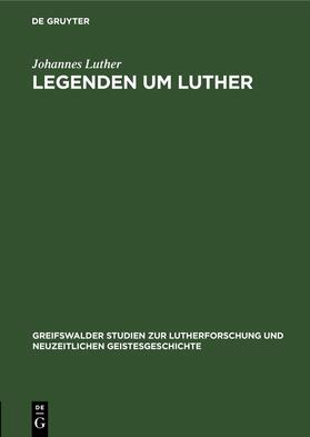 Luther |  Legenden um Luther | eBook | Sack Fachmedien