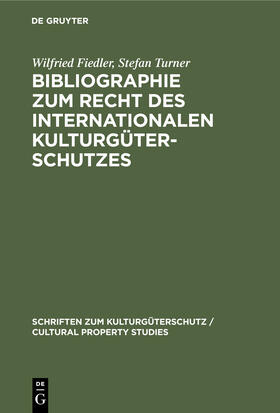 Turner / Fiedler |  Bibliographie zum Recht des Internationalen Kulturgüterschutzes | Buch |  Sack Fachmedien