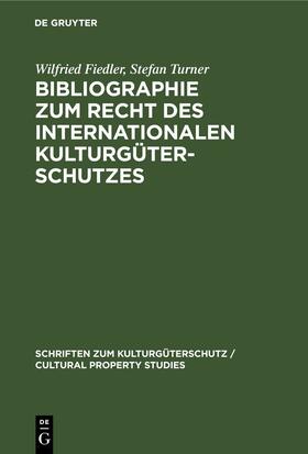 Fiedler / Turner | Bibliographie zum Recht des Internationalen Kulturgüterschutzes | E-Book | sack.de