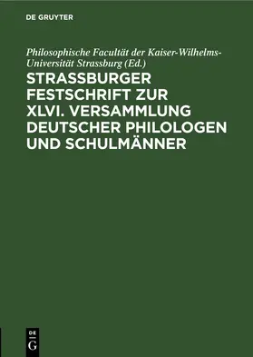  Strassburger Festschrift zur XLVI. Versammlung Deutscher Philologen und Schulmänner | eBook | Sack Fachmedien