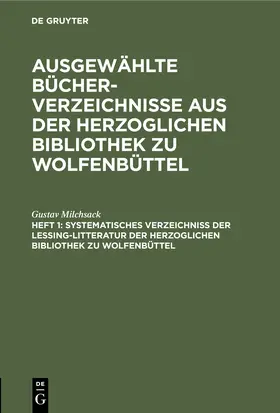 Milchsack |  Systematisches Verzeichniß der Lessing-Litteratur der Herzoglichen Bibliothek zu Wolfenbüttel | Buch |  Sack Fachmedien