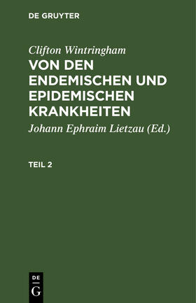 Wintringham / Lietzau |  Clifton Wintringham: Von den endemischen und epidemischen Krankheiten. Teil 2 | Buch |  Sack Fachmedien