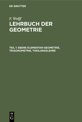 Wolff |  Ebene Elementar-Geometrie, Trigonometrie, Theilungslehre | Buch |  Sack Fachmedien