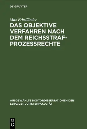 Friedländer |  Das objektive Verfahren nach dem Reichsstrafprozessrechte | eBook | Sack Fachmedien