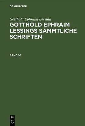 Lachmann / Lessing |  Gotthold Ephraim Lessing: Gotthold Ephraim Lessings Sämmtliche Schriften. Band 10 | eBook | Sack Fachmedien