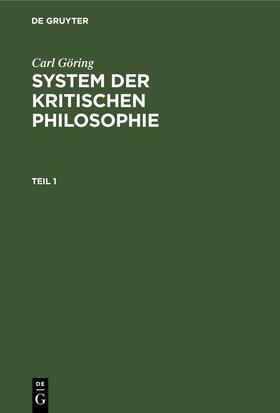 Göring |  Carl Göring: System der kritischen Philosophie. Teil 1 | eBook | Sack Fachmedien