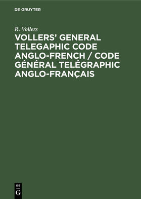 Vollers |  Vollers' General Telegaphic Code Anglo-French / Code Général Telégraphic Anglo-Français | Buch |  Sack Fachmedien