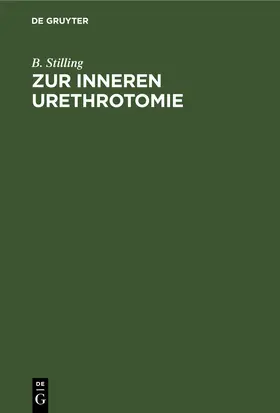 Stilling |  Zur inneren Urethrotomie | eBook | Sack Fachmedien