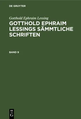 Lachmann / Lessing |  Gotthold Ephraim Lessing: Gotthold Ephraim Lessings Sämmtliche Schriften. Band 9 | eBook | Sack Fachmedien