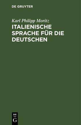 Moritz |  Italienische Sprache für die Deutschen | eBook | Sack Fachmedien