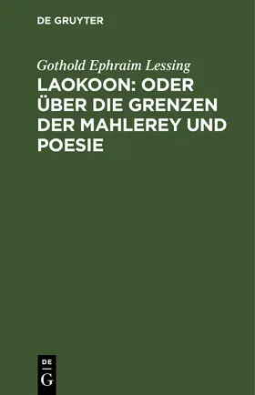 Lessing |  Laokoon: oder über die Grenzen der Mahlerey und Poesie | eBook | Sack Fachmedien