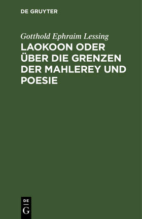 Lessing |  Laokoon oder über die Grenzen der Mahlerey und Poesie | Buch |  Sack Fachmedien
